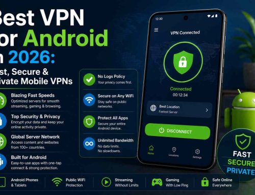 Best VPN for Android in 2026: Fast, Secure & Private Mobile VPNs